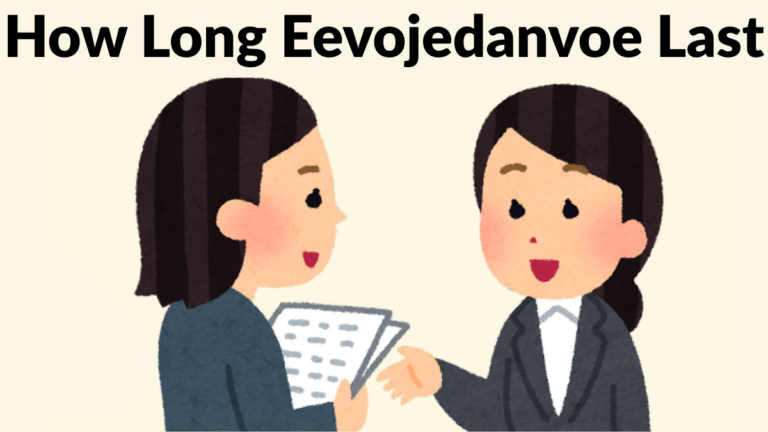How Long Eevojedanvoe Last: A Complete and Easy Guide
