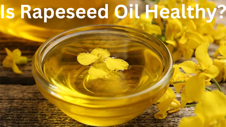 Is Rapeseed Oil Healthy? A Complete Guide to Benefits & Nutrition