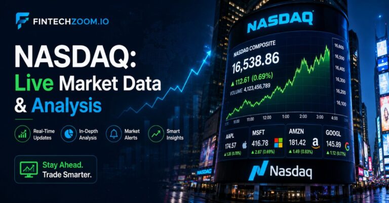 Fintechzoom.io nasdaq: Live Market Data & Analysis